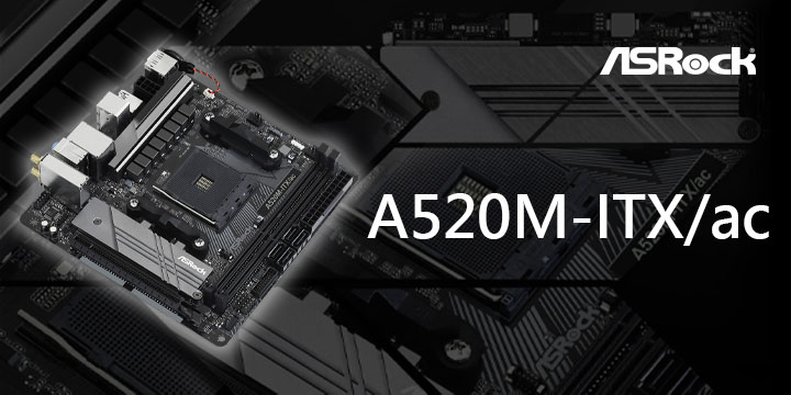ASRock A520M-ITX/ac 應對入門迷你版型功能齊備誠意滿滿| XFastest News