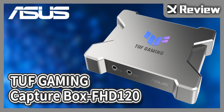 專為家機設計！TUF Gaming 影像擷取盒FHD120，性能升級支援4K/2K 60FPS